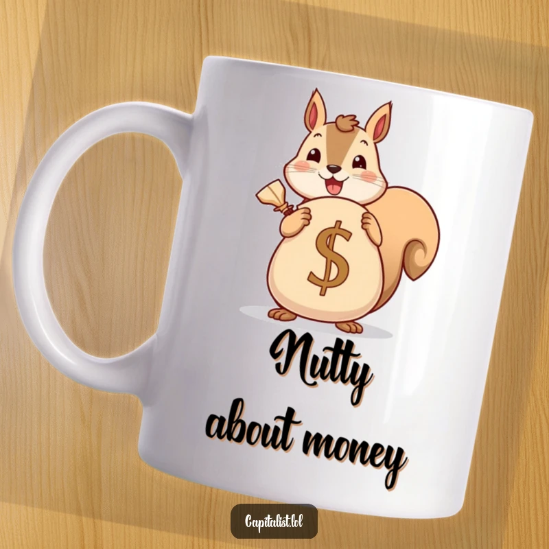 Funny mug featuring a cheerful squirrel holding a large sack emblazoned with a currency symbol, ready to hoard its wealth.